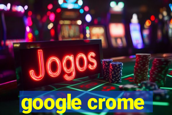 google crome